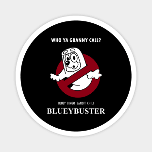 Blueybuster //Who Ya Granni Call? Magnet